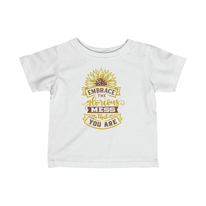 Embrace The Mess - Infant Fine Jersey Tee