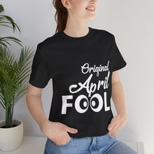 Load image into Gallery viewer, Original April Fool - Unisex Jersey Short Sleeve Tee
