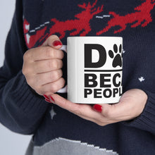 Load image into Gallery viewer, Dogs Because People Suck - Ceramic Mug 11oz
