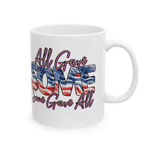 All Gave Some - Ceramic Mug, (11oz, 15oz)