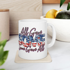 All Gave Some - Ceramic Mug, (11oz, 15oz)