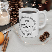 Load image into Gallery viewer, Best Nana Ever - Ceramic Mug 11oz
