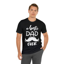 Load image into Gallery viewer, Best Dad Ever - Unisex Jersey Short Sleeve Tee
