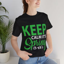 Load image into Gallery viewer, Keep Calm It&#39;s Spring - Unisex Jersey Short Sleeve Tee
