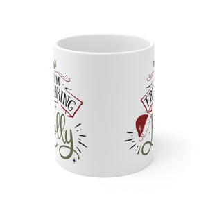 I'm Freaking Jolly - Ceramic Mug 11oz