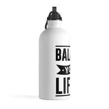 Load image into Gallery viewer, Balance Your Life - Stainless Steel Water Bottle

