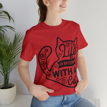 Load image into Gallery viewer, Life Is Better With A Cat - Unisex Jersey Short Sleeve Tee

