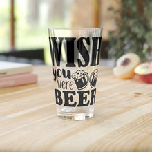 Load image into Gallery viewer, Wish You Were - Pint Glass, 16oz
