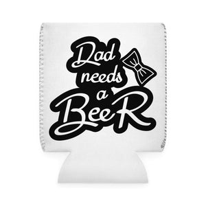 Dad Needs A Beer - Can Cooler Sleeve