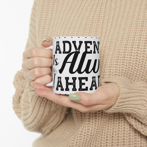 Adventure Is Always Ahead - Ceramic Mug 11oz