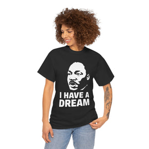 I Have A Dream - Unisex Heavy Cotton Tee