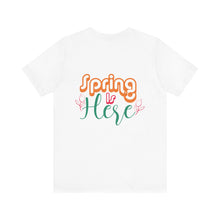 Load image into Gallery viewer, Spring Is Here - Unisex Jersey Short Sleeve Tee
