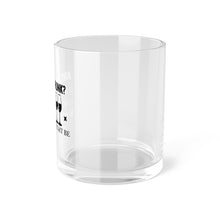 Load image into Gallery viewer, Are We Drunk - Bar Glass
