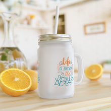 Load image into Gallery viewer, Life Is Better On The Beach - Mason Jar
