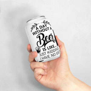 A Day Without Beer - Can Cooler Sleeve