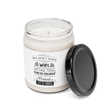 Load image into Gallery viewer, We Don&#39;t Have WiFi - Scented Soy Candle, 9oz
