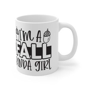 I'm A Fall Kinda Girl - Ceramic Mug 11oz