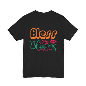 Bless My Blooms - Unisex Jersey Short Sleeve Tee