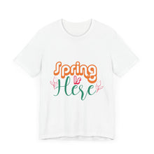 Load image into Gallery viewer, Spring Is Here - Unisex Jersey Short Sleeve Tee
