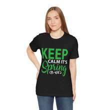 Load image into Gallery viewer, Keep Calm It&#39;s Spring - Unisex Jersey Short Sleeve Tee
