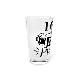 I Give Into - Pint Glass, 16oz