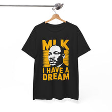 Load image into Gallery viewer, MLK I Have A Dream - Unisex Heavy Cotton Tee
