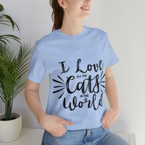 I Love All The Cats - Unisex Jersey Short Sleeve Tee