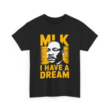 Load image into Gallery viewer, MLK I Have A Dream - Unisex Heavy Cotton Tee
