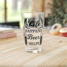 Load image into Gallery viewer, Life Happens Beer Helps - Pint Glass, 16oz
