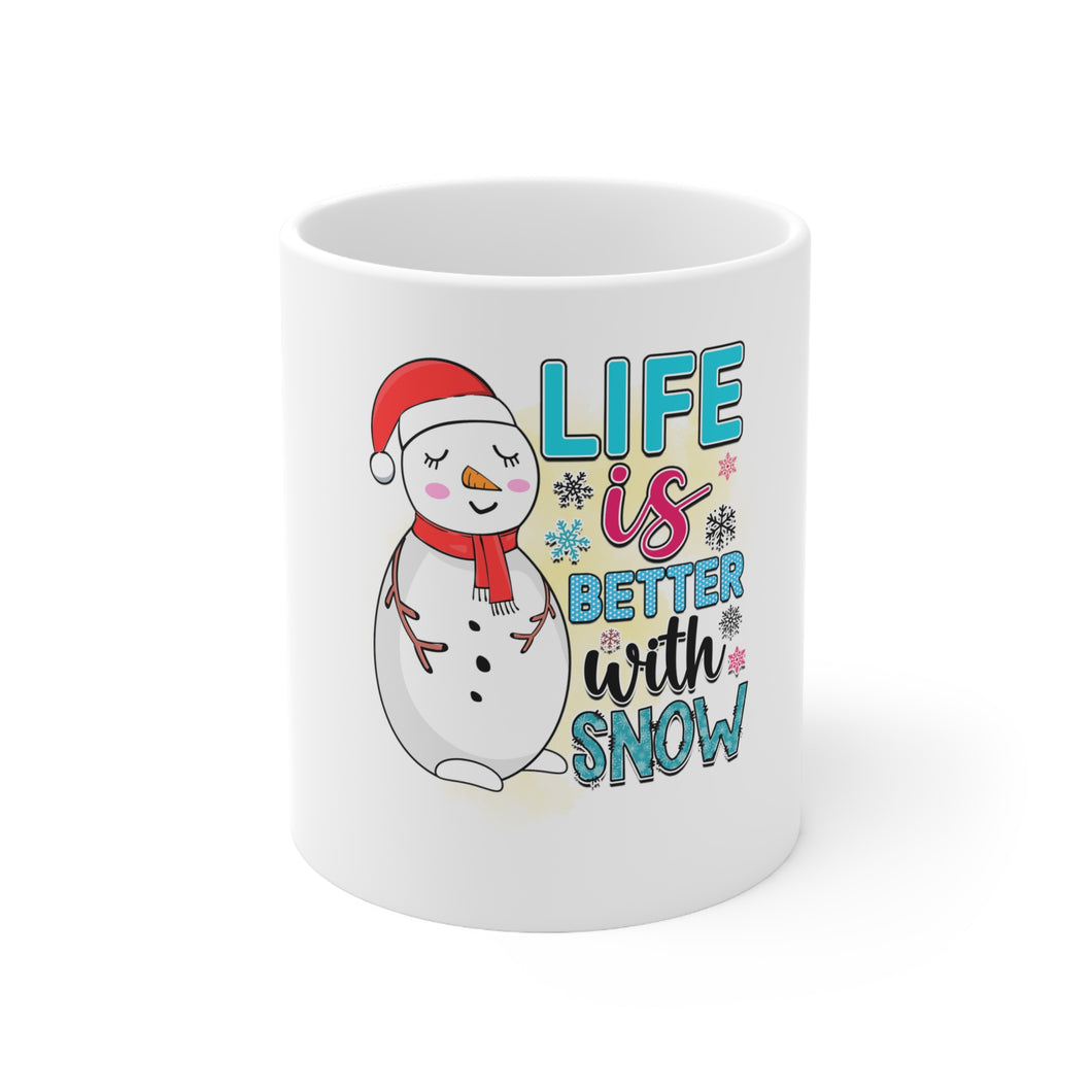Life Is Better With Snow - Ceramic Mug 11oz