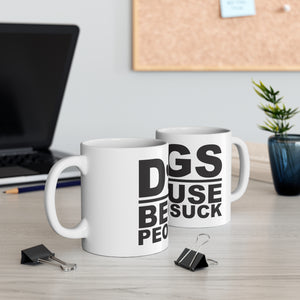 Dogs Because People Suck - Ceramic Mug 11oz