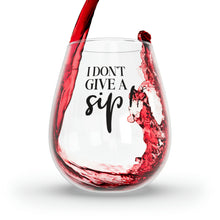 Load image into Gallery viewer, I Don&#39;t Give A Sip - Stemless Wine Glass, 11.75oz
