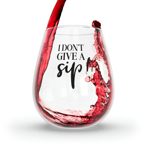 I Don't Give A Sip - Stemless Wine Glass, 11.75oz