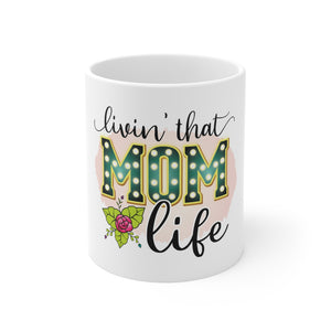 Living That Mom Life - Ceramic Mug 11oz
