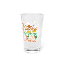 Load image into Gallery viewer, Nacho Average Drinker - Pint Glass, 16oz
