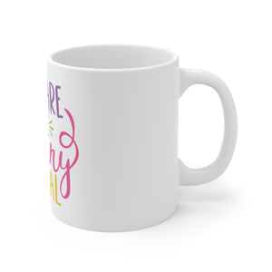 You Are Some - Ceramic Mug 11oz