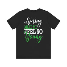 Load image into Gallery viewer, Spring Makes Me Feel - Unisex Jersey Short Sleeve Tee
