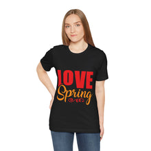 Load image into Gallery viewer, Love Spring - Unisex Jersey Short Sleeve Tee
