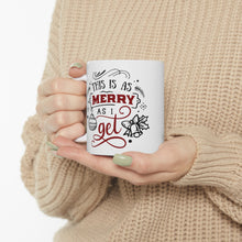 Load image into Gallery viewer, This Is As Merry - Ceramic Mug 11oz

