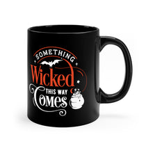Load image into Gallery viewer, Something Wicked - 11oz Black Mug
