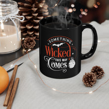 Load image into Gallery viewer, Something Wicked - 11oz Black Mug
