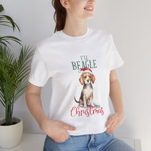 Load image into Gallery viewer, I&#39;ll Beagle For Christmas - Unisex Jersey Short Sleeve Tee
