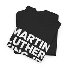 Load image into Gallery viewer, Martin Luther King Jr - Unisex Heavy Cotton Tee
