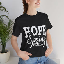 Load image into Gallery viewer, Hope Spring - Unisex Jersey Short Sleeve Tee
