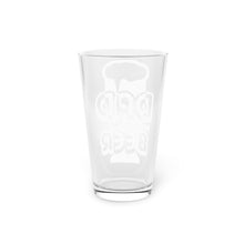 Load image into Gallery viewer, Dad Needs Beer - Pint Glass, 16oz
