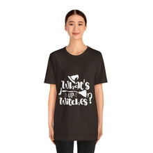 Load image into Gallery viewer, What&#39;s Up Witches - Unisex Jersey Short Sleeve Tee
