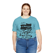 Load image into Gallery viewer, A Mother Gets Tired - Unisex Jersey Short Sleeve Tee
