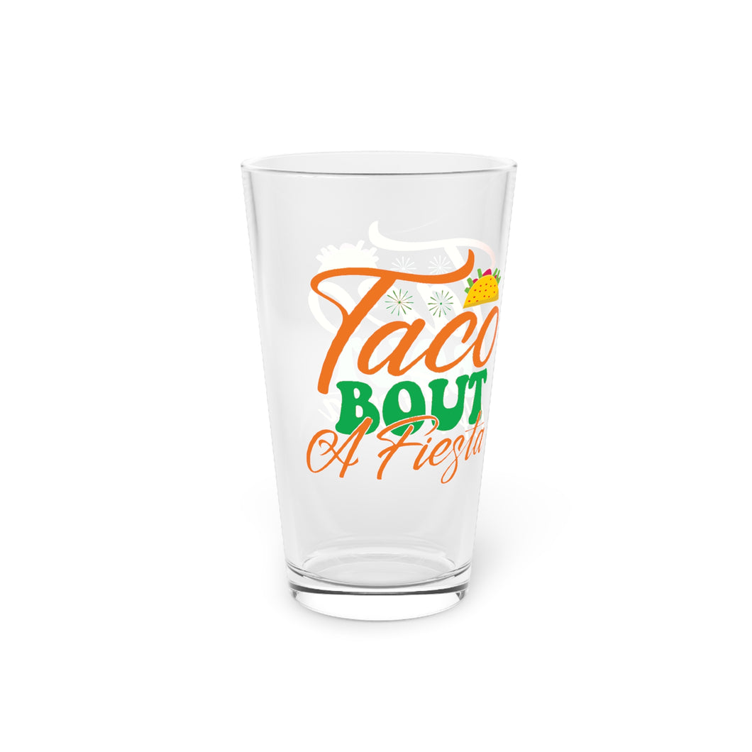 Taco Bout - Pint Glass, 16oz