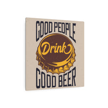 Load image into Gallery viewer, Good People Drink - Metal Art Sign
