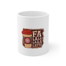 Load image into Gallery viewer, Fa La La Latte - Ceramic Mug 11oz
